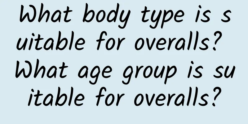 What body type is suitable for overalls? What age group is suitable for overalls?