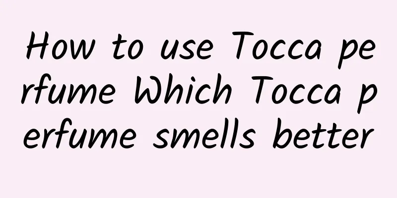How to use Tocca perfume Which Tocca perfume smells better
