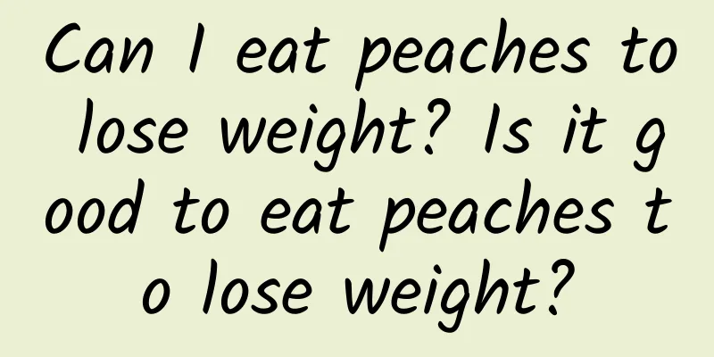 Can I eat peaches to lose weight? Is it good to eat peaches to lose weight?