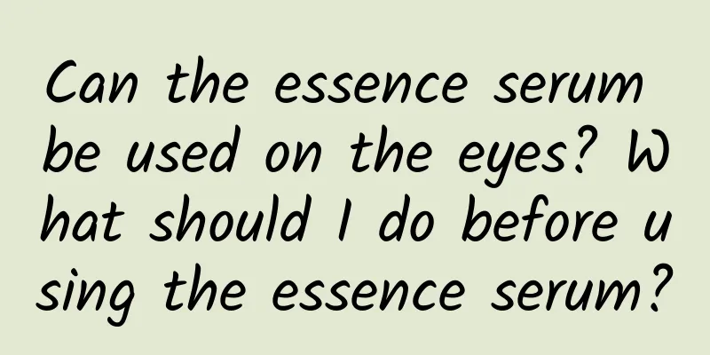 Can the essence serum be used on the eyes? What should I do before using the essence serum?