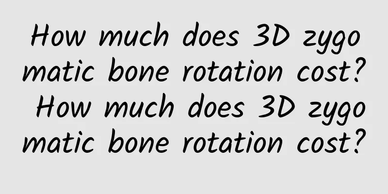 How much does 3D zygomatic bone rotation cost? How much does 3D zygomatic bone rotation cost?