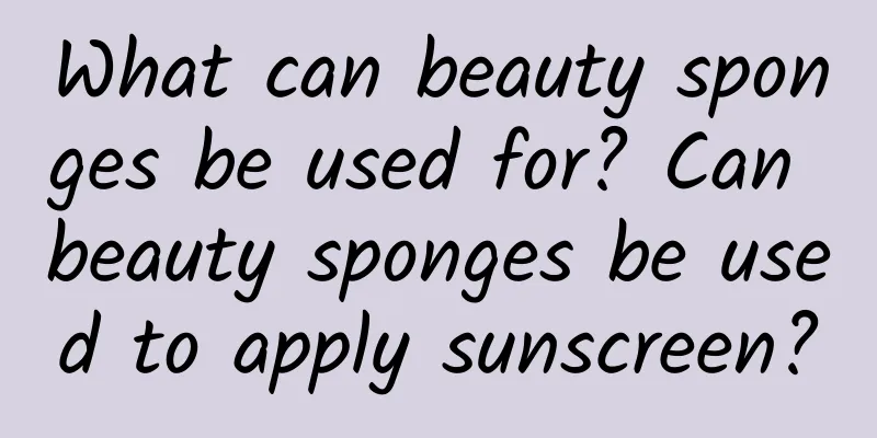 What can beauty sponges be used for? Can beauty sponges be used to apply sunscreen?