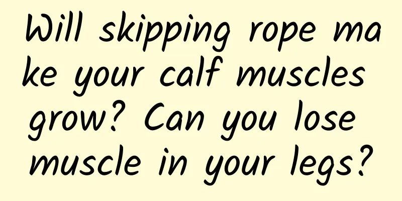Will skipping rope make your calf muscles grow? Can you lose muscle in your legs?