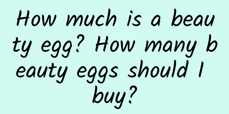 How much is a beauty egg? How many beauty eggs should I buy?