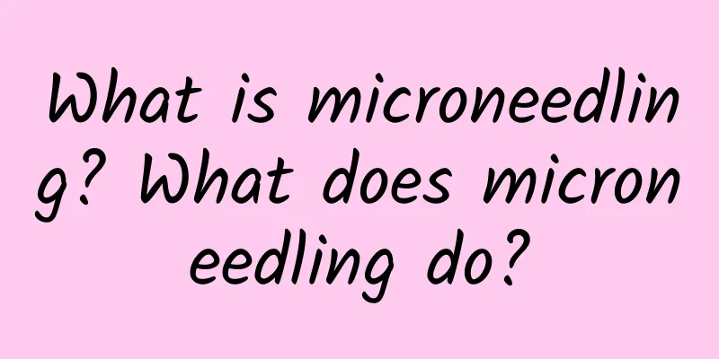 What is microneedling? What does microneedling do?