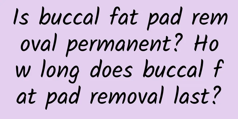 Is buccal fat pad removal permanent? How long does buccal fat pad removal last?