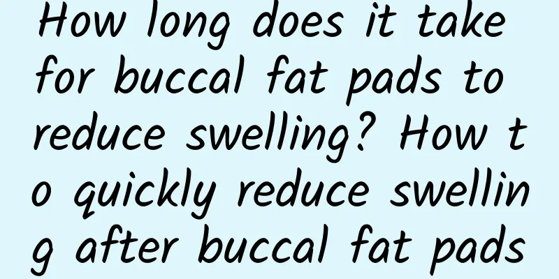 How long does it take for buccal fat pads to reduce swelling? How to quickly reduce swelling after buccal fat pads