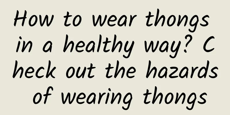 How to wear thongs in a healthy way? Check out the hazards of wearing thongs
