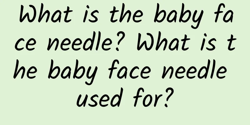 What is the baby face needle? What is the baby face needle used for?