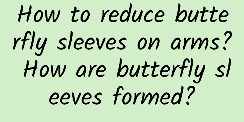 How to reduce butterfly sleeves on arms? How are butterfly sleeves formed?