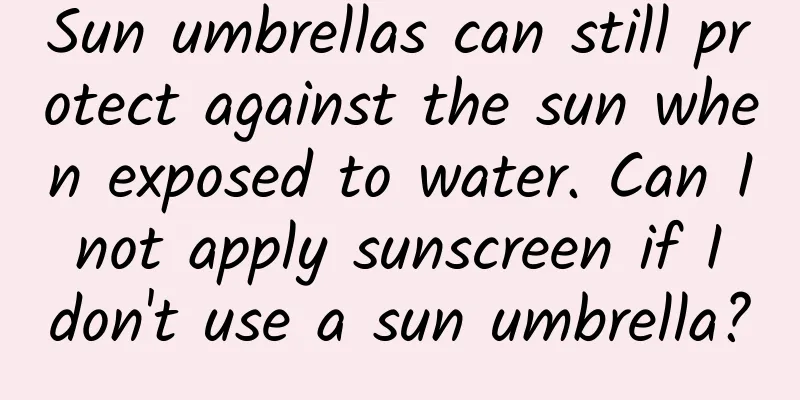 Sun umbrellas can still protect against the sun when exposed to water. Can I not apply sunscreen if I don't use a sun umbrella?