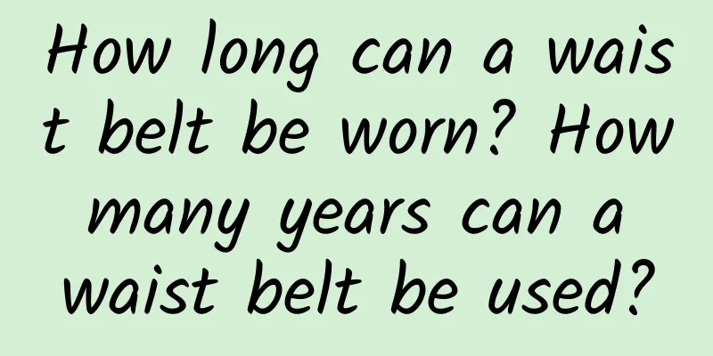 How long can a waist belt be worn? How many years can a waist belt be used?