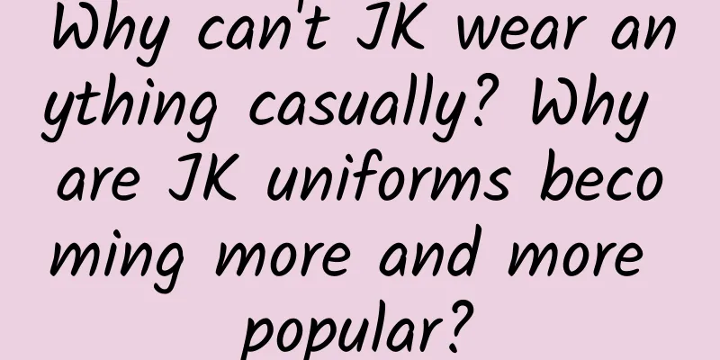 Why can't JK wear anything casually? Why are JK uniforms becoming more and more popular?