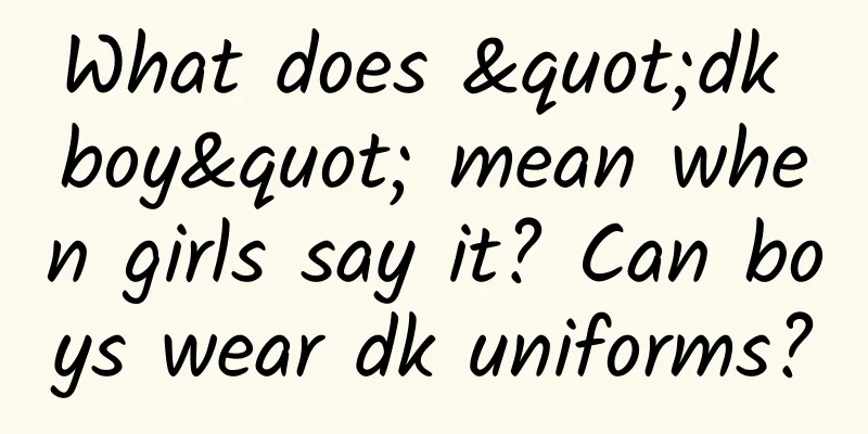 What does "dk boy" mean when girls say it? Can boys wear dk uniforms?