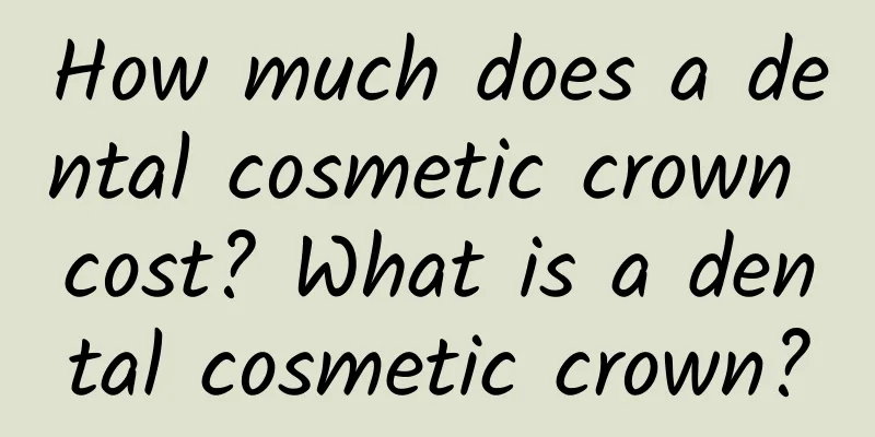 How much does a dental cosmetic crown cost? What is a dental cosmetic crown?