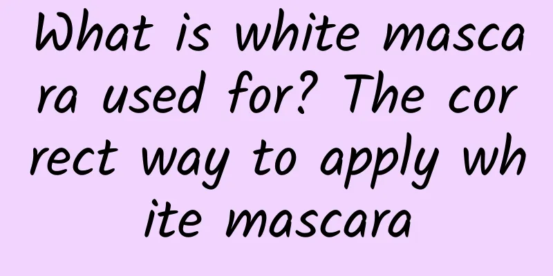 What is white mascara used for? The correct way to apply white mascara