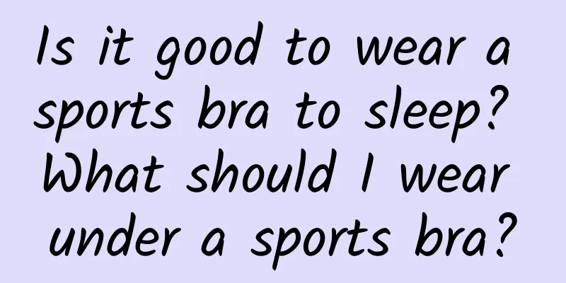 Is it good to wear a sports bra to sleep? What should I wear under a sports bra?