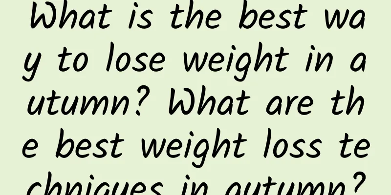 What is the best way to lose weight in autumn? What are the best weight loss techniques in autumn?