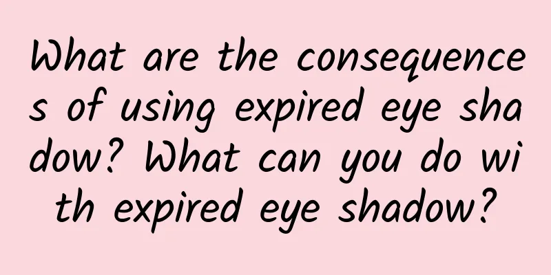 What are the consequences of using expired eye shadow? What can you do with expired eye shadow?