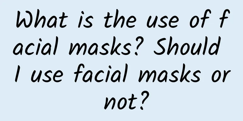 What is the use of facial masks? Should I use facial masks or not?