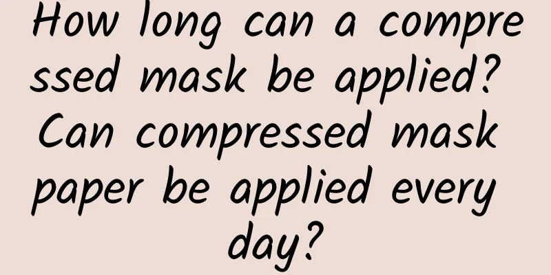 How long can a compressed mask be applied? Can compressed mask paper be applied every day?