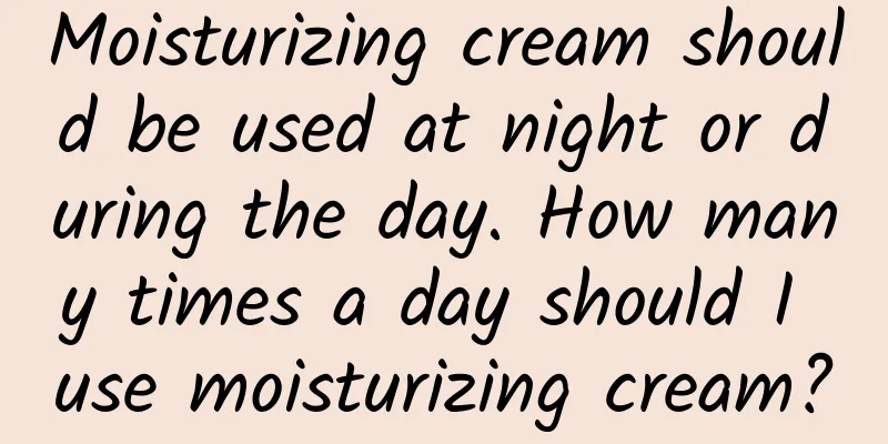 Moisturizing cream should be used at night or during the day. How many times a day should I use moisturizing cream?
