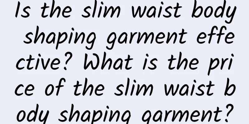 Is the slim waist body shaping garment effective? What is the price of the slim waist body shaping garment?