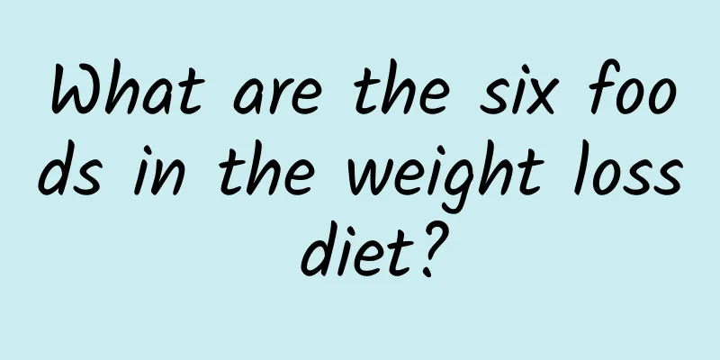 What are the six foods in the weight loss diet?