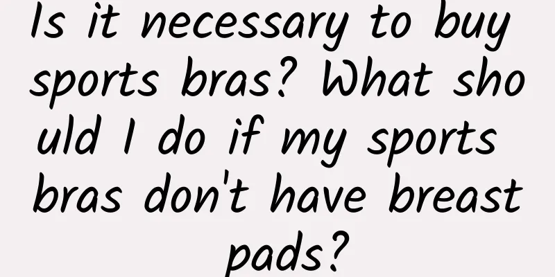 Is it necessary to buy sports bras? What should I do if my sports bras don't have breast pads?