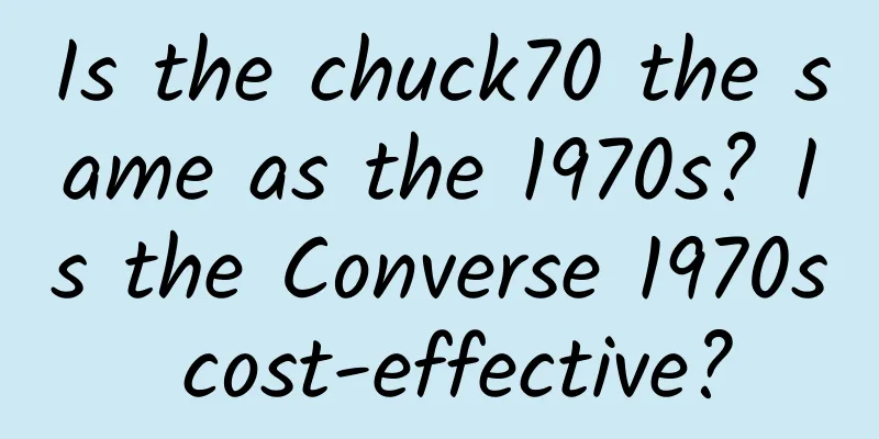 Is the chuck70 the same as the 1970s? Is the Converse 1970s cost-effective?