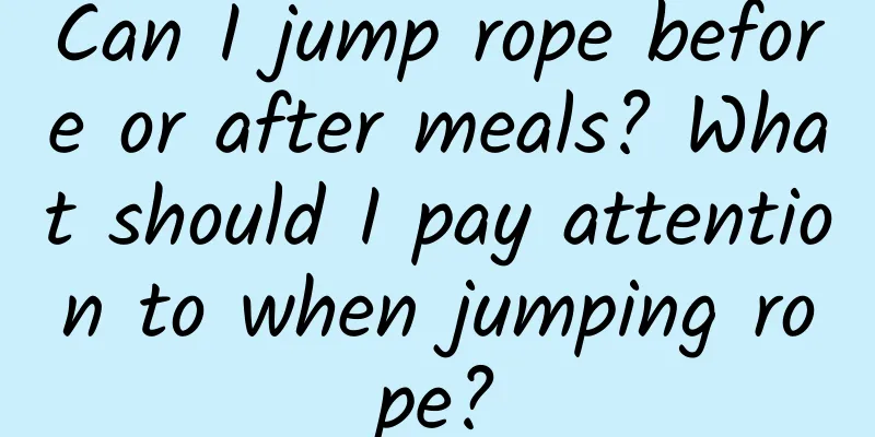 Can I jump rope before or after meals? What should I pay attention to when jumping rope?
