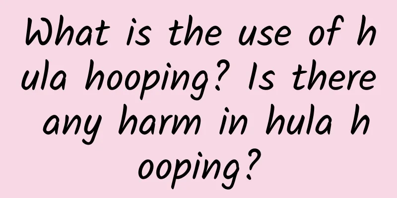 What is the use of hula hooping? Is there any harm in hula hooping?