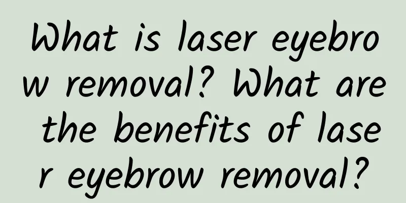 What is laser eyebrow removal? What are the benefits of laser eyebrow removal?