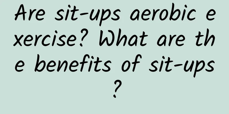 Are sit-ups aerobic exercise? What are the benefits of sit-ups?