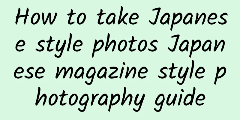 How to take Japanese style photos Japanese magazine style photography guide