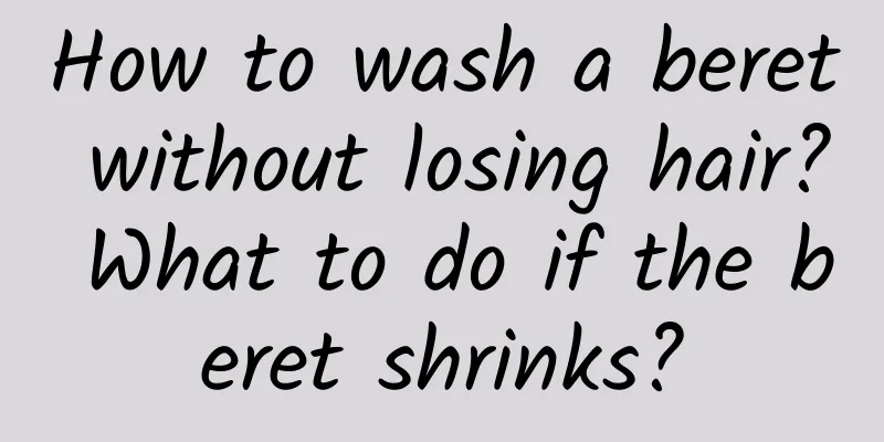 How to wash a beret without losing hair? What to do if the beret shrinks?