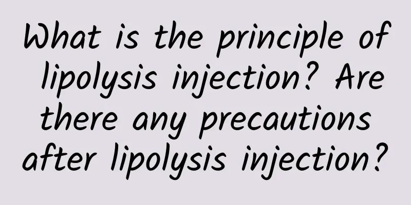 What is the principle of lipolysis injection? Are there any precautions after lipolysis injection?
