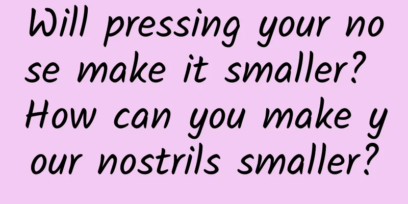 Will pressing your nose make it smaller? How can you make your nostrils smaller?