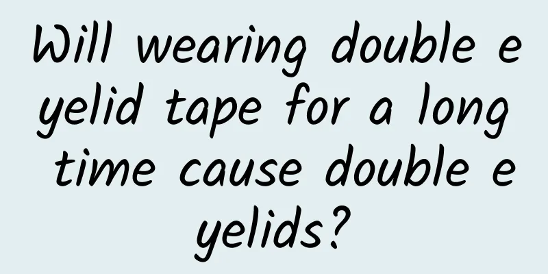 Will wearing double eyelid tape for a long time cause double eyelids?
