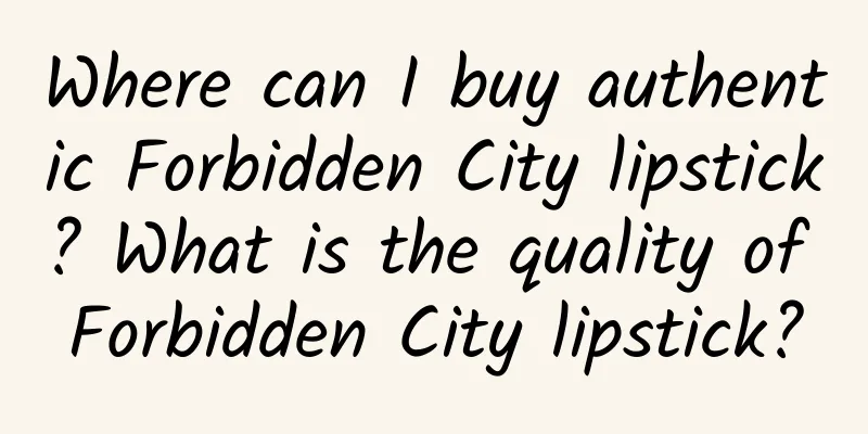 Where can I buy authentic Forbidden City lipstick? What is the quality of Forbidden City lipstick?