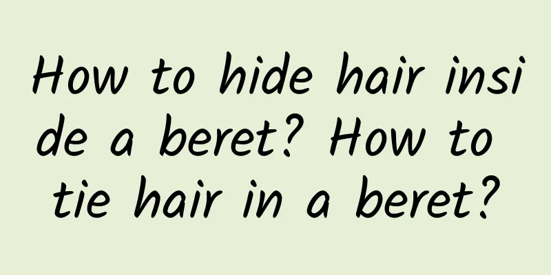 How to hide hair inside a beret? How to tie hair in a beret?
