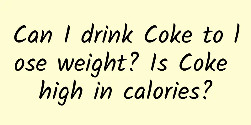 Can I drink Coke to lose weight? Is Coke high in calories?