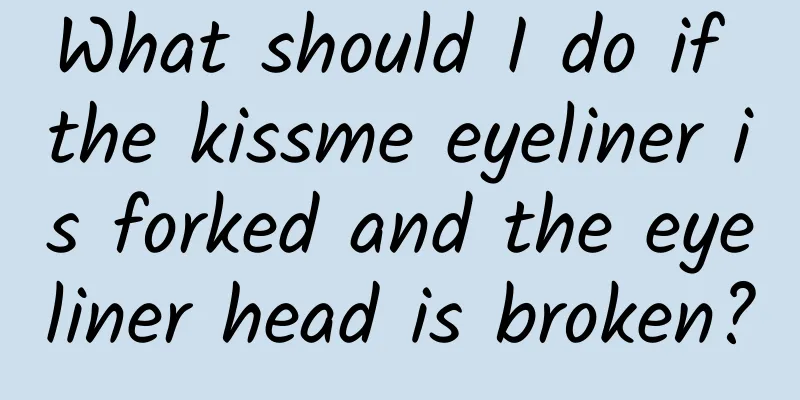What should I do if the kissme eyeliner is forked and the eyeliner head is broken?