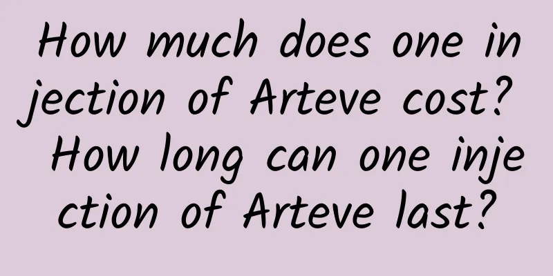 How much does one injection of Arteve cost? How long can one injection of Arteve last?