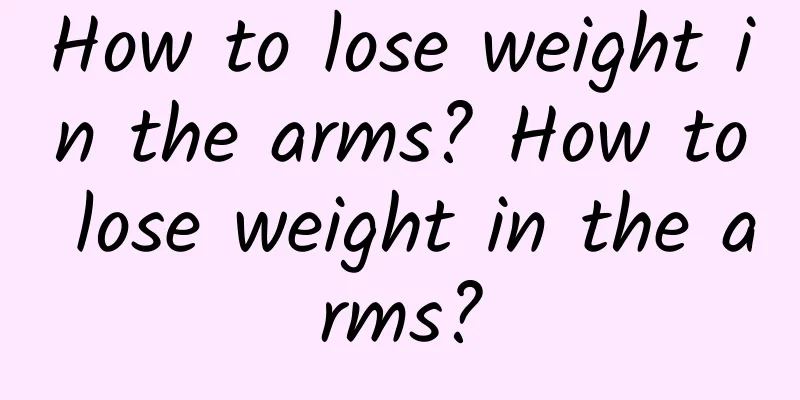 How to lose weight in the arms? How to lose weight in the arms?