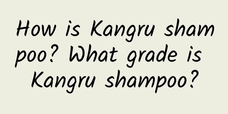 How is Kangru shampoo? What grade is Kangru shampoo?