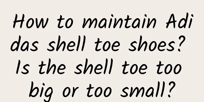 How to maintain Adidas shell toe shoes? Is the shell toe too big or too small?