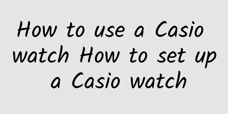 How to use a Casio watch How to set up a Casio watch