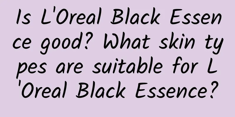 Is L'Oreal Black Essence good? What skin types are suitable for L'Oreal Black Essence?
