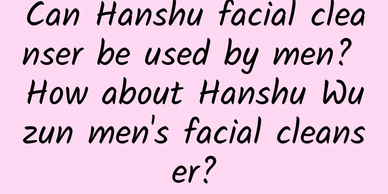 Can Hanshu facial cleanser be used by men? How about Hanshu Wuzun men's facial cleanser?
